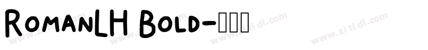 RomanLH Bold字体转换 RomanLH Bold字体转换